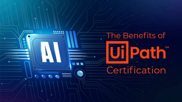 The Benefits of UiPath Certification