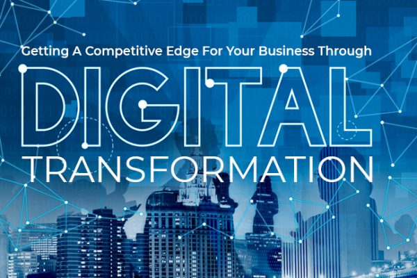 Getting A Competitive Edge For Your Business Through Digital Transformation