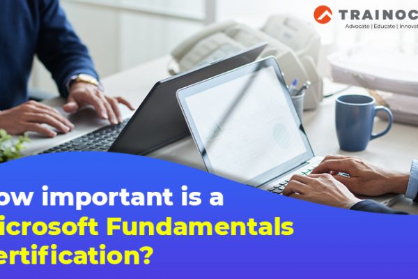 How important is a Microsoft Fundamentals Certification?