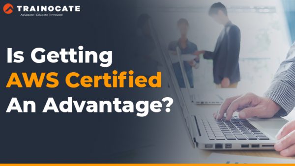 Is Getting AWS Certified An Advantage?