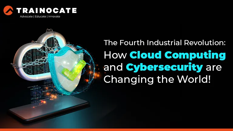 the-fourth-industrial-revolution-how-cloud-computing-and-cybersecurity-are-changing-the-world
