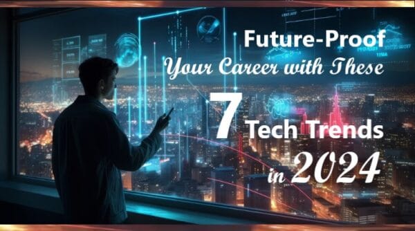 Future-Proof Your Career with These 7 Tech Trends in 2024 - Trainocate Blog