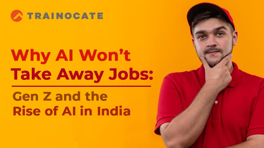 why-ai-wont-take-away-jobs-gen-z-and-the-rise-of-ai-in-india