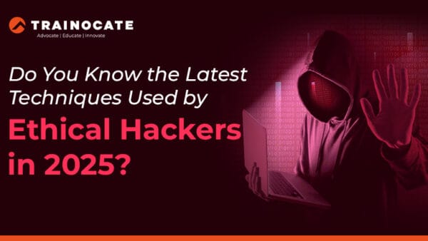 Do You Know the Latest Techniques Used by Ethical Hackers in 2025 ...